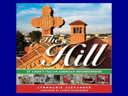 The Hill: St. Louis s Italian Neighborhood by Lynn Marie Alexander For Cheap