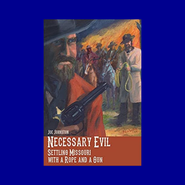 Necessary Evil: Settling Missouri with a Rope and a Gun by Joe Johnston For Cheap