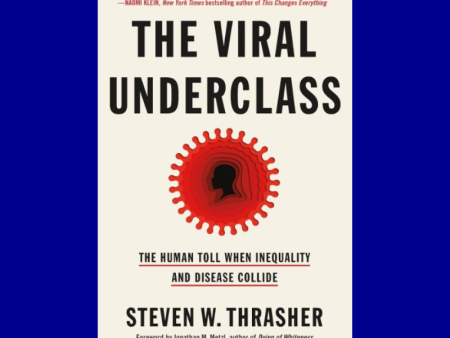 The Viral Underclass by Steven W. Thrasher Supply