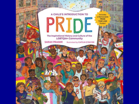 A Child s Introduction to Pride: The Inspirational History and Culture of the LGBTQIA+ Community by Sarah Prager Supply