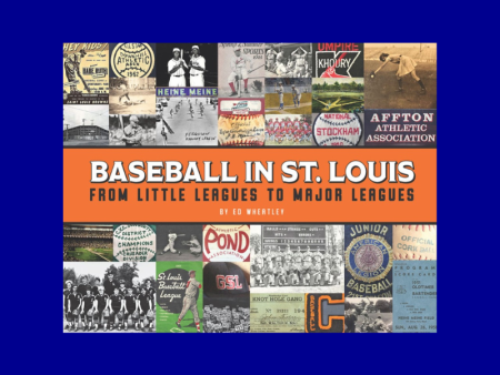 Baseball in St. Louis: From Little Leagues to Major Leagues by Ed Wheatley Online Hot Sale